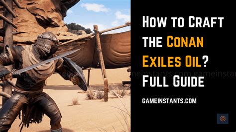 conan exiles oil|Conan Exiles: How to get more Oil